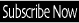 Subscribe Now!